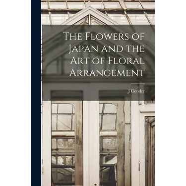 The Flowers of Japan and the art of Floral Arrangement