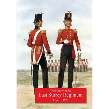 History of the 31st Foot, Huntingdonshire Regt. 70th Foot, Surrey Regt., Subsequentley 1st & 2nd Battalions the East Surrey Regiment. 1702-1914.