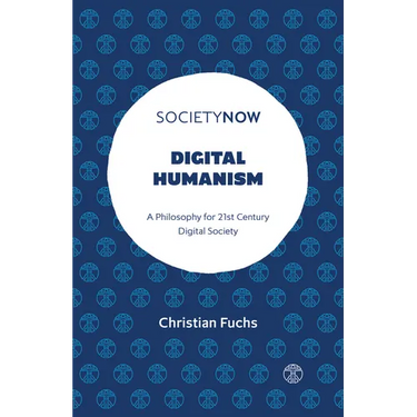 Digital Humanism: A Philosophy for 21st Century Digital Society