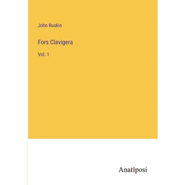 Fors Clavigera: Vol. 1
