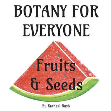 Botany for Everyone: Fruits and Seeds
