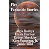 Five Fantastic Stories: A Positronic Book