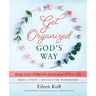 Get Organized God's Way: Bring God's Order into Every Area of Your Life