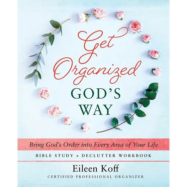 Get Organized God's Way: Bring God's Order into Every Area of Your Life