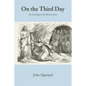 On the Third Day: Re-Looking at the Resurrection