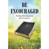 Be Encouraged: Finding Encouragement from Scriptures