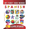 Learn Spanish for Beginners, My First 1000 Words: Bilingual Spanish - English Language Learning Book for Kids & Adults
