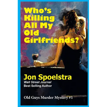 Who's Killing All My Old Girlfriends: Old Guys Murder Mystery #1