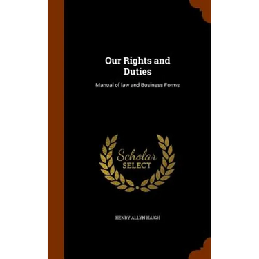 Our Rights and Duties: Manual of law and Business Forms