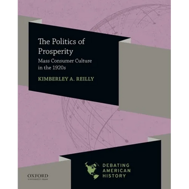 Politics of Prosperity: Mass Consumer Culture in the 1920s