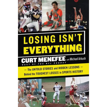 Losing Isn't Everything: The Untold Stories and Hidden Lessons Behind the Toughest Losses in Sports History
