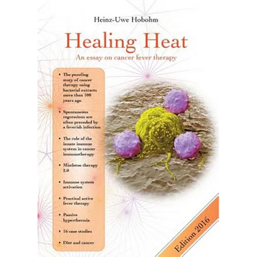 Healing Heat - an essay on cancer fever therapy: Immunological basics and practical application with 16 case reports