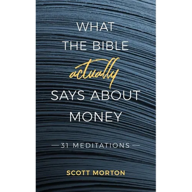 What the Bible Actually Says About Money: 31 Meditations