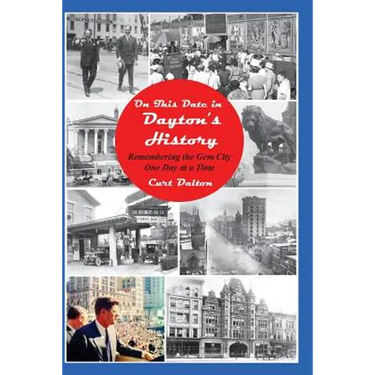 On This Date in Dayton's History: Remembering the Gem City One Day At a Time