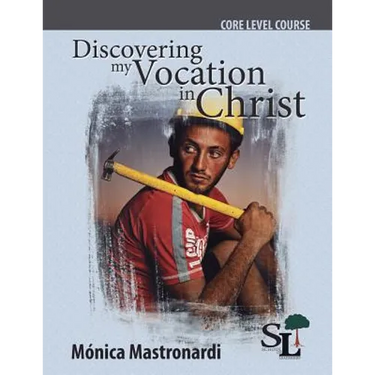 Discovering My Vocation in Christ: A Core Course of the School of Leadership
