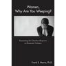 Women, Why Are You Weeping?: Examining the Churches Response to Domestic Violence