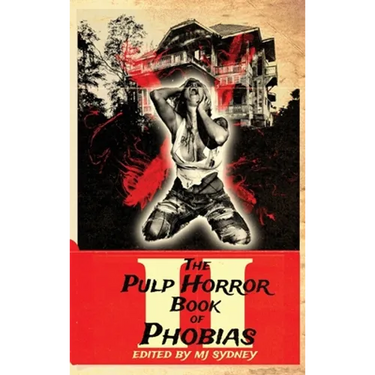 The Pulp Horror Book of Phobias, Vol II