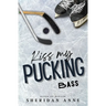 Kiss My Pucking Bass
