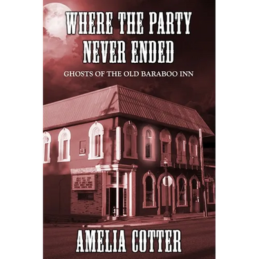Where The Party Never Ended: Ghosts of the Old Baraboo Inn