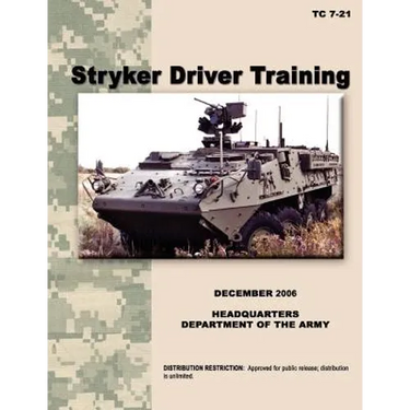 Stryker Driver Training: The official U.S. Army Training Manual TC 7-21 (December 2006)