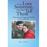 If You Love Someone, You Must Tell Them: A True Story of Young Love in the Post 9-11 Iraq War Era
