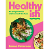 Healthyish: All the Goodness with None of the Fuss