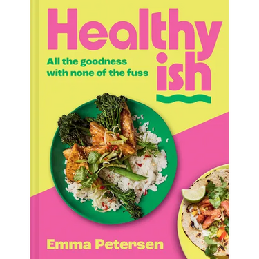 Healthyish: All the Goodness with None of the Fuss