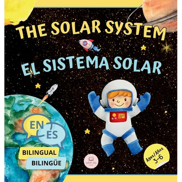 The Solar System for Bilingual Kids / El Sistema Solar Para Niños Bilingües: Learn about the planets, the Sun & the Moon / Aprende sobre los planetas,