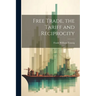 Free Trade, the Tariff and Reciprocity