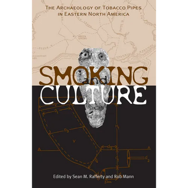 Smoking & Culture: Archaeology Tobacco Pipes Eastern North America