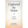 Captured by Grace: Intimately, Intensely, Intentionally