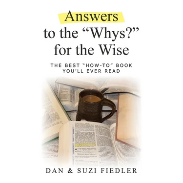 Answers to the "Whys?" for the Wise: The Best "How To" Book You'll Ever Read