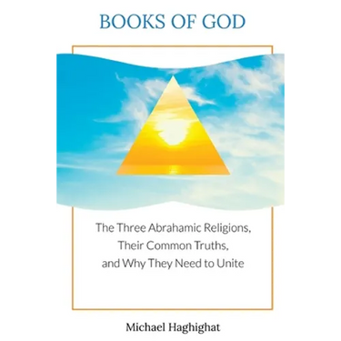 Books of God: The Three Abrahamic Religions, Their Common Truths, and Why They Need to Unite