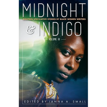 midnight & indigo: Eighteen Speculative Stories by Black Women Writers