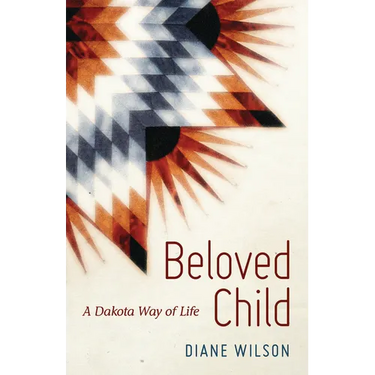 Beloved Child: A Dakota Way of Life