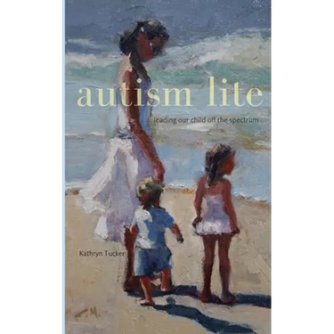 Autism Lite: Leading Our Child Off the Spectrum