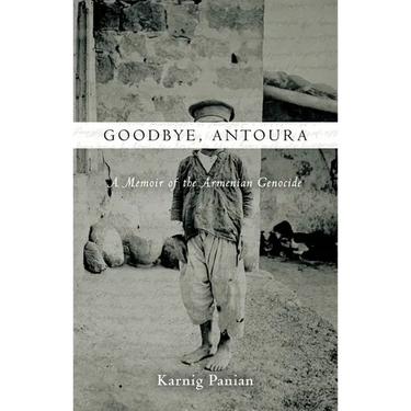 Goodbye, Antoura: A Memoir of the Armenian Genocide