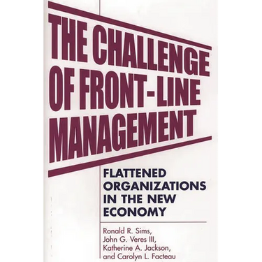 The Challenge of Front-Line Management: Flattened Organizations in the New Economy