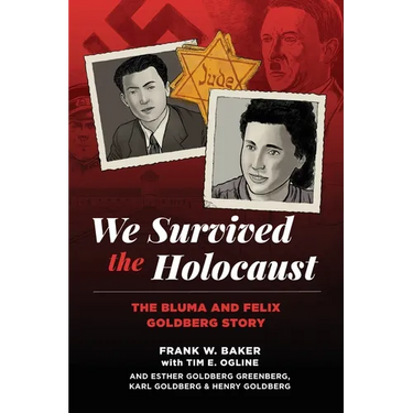 We Survived the Holocaust: The Bluma and Felix Goldberg Story