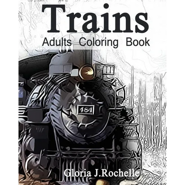 Trains Adults Coloring Book: Transportation Coloring Book