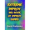 The Extreme Improv Big Book of Improv Games