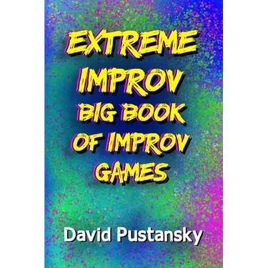 The Extreme Improv Big Book of Improv Games