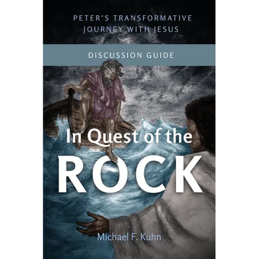 In Quest of the Rock - Discussion Guide: Peter's Transformative Journey With Jesus