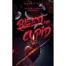 Bleed for Cupid: A Dark Monster Romance
