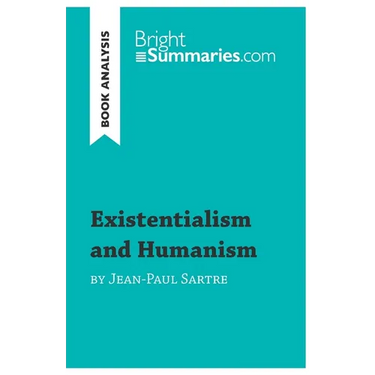 Existentialism and Humanism by Jean-Paul Sartre (Book Analysis): Detailed Summary, Analysis and Reading Guide
