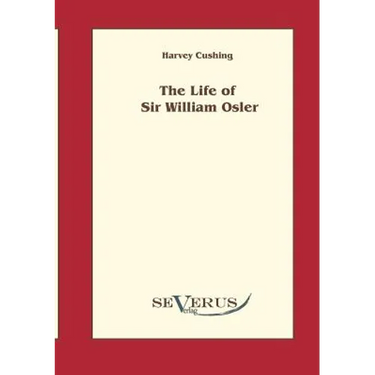 The life of Sir William Osler, Volume 1