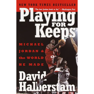 Playing for Keeps: Michael Jordan and the World He Made