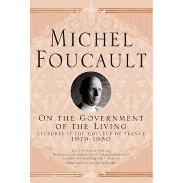 On the Government of the Living: Lectures at the Collège de France, 1979-1980