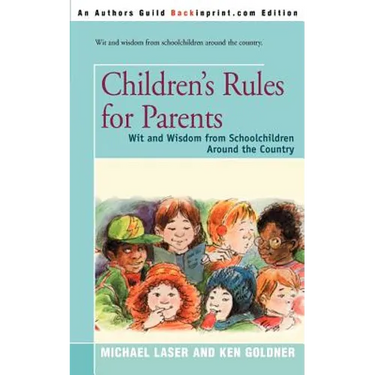 Children's Rules for Parents: Wit and Wisdom from Schoolchildren Around the Country