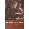 Arcadian Adventures with the Idle Rich